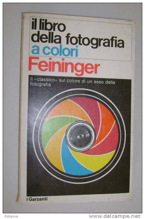 PEL/46 Feininger IL LIBRO DELLA FOTOGRAFIA A COLORI I Garzanti 1974 - Photo