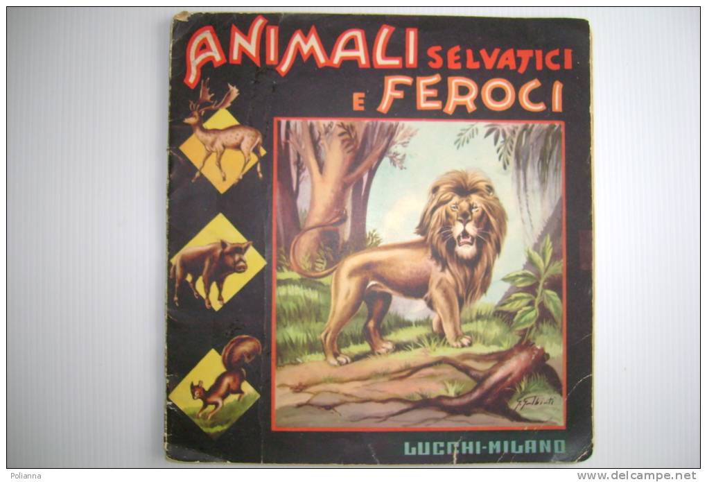 PEL/50 Albo - ANIMALI SELVATICI E FEROCI Ed.Lucchi Anni '40. Illustrazioni Galbiati - Old