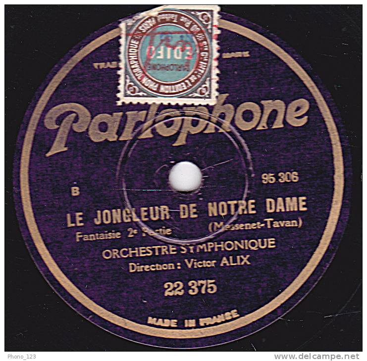 78 Tours - Parlophone 22 375 - ORCHESTRE SYMPHONIQUE - LE JONGLEUR DE NOTRE DAME 1ère Et 2ème Partie - 78 Rpm - Schellackplatten