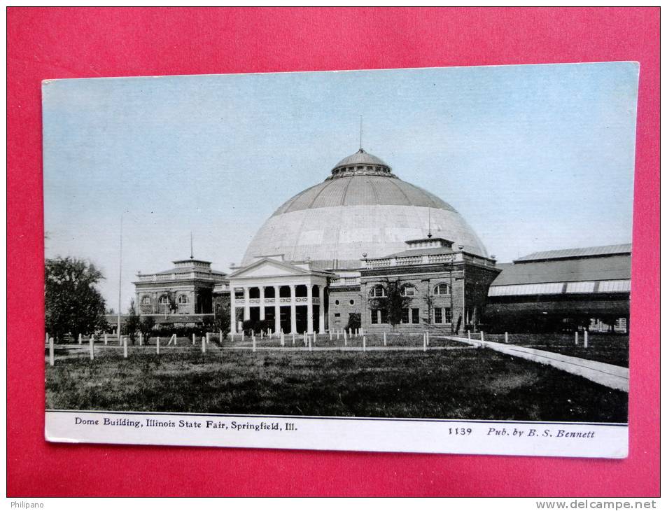 - Illinois > Springfield --- Dome  Building Ill State Fair   Ca 1910  ===   ===  Ref 389 - Springfield – Illinois