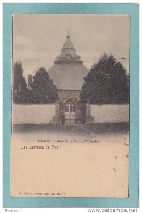 Les Environs De THUIN - Chateau De Robaulx à HANTES-WILHERIES . - BELLE CARTE PRECURSEUR - - Thuin