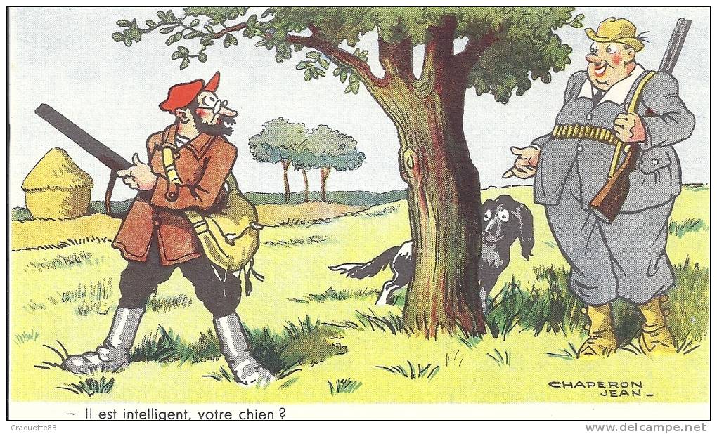 CHAPERON JEAN :-"il Est Intelligent, Votre Chien?- Je Pense Bien!chaque Fois Que Vs êtes Pour Tirer, Il S´abrite Derrièr - Chaperon, Jean