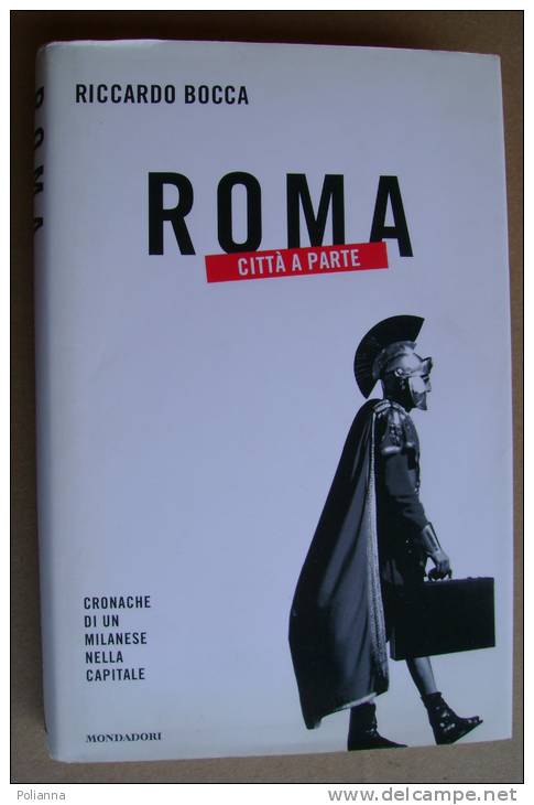 PBA/29 Riccardo Bocca ROMA CITTA´ A PARTE Mondadori I Ed.2003 - Société, Politique, économie