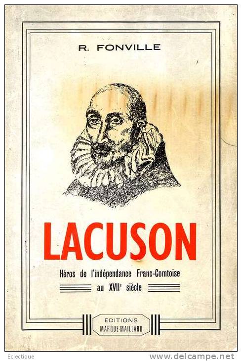 Lacuson Héros De L'indépendance Franc-comtoise Au XVIIe S. Par R. FONVILLE, Ed. Marque-Maillard, 1985 - Franche-Comté