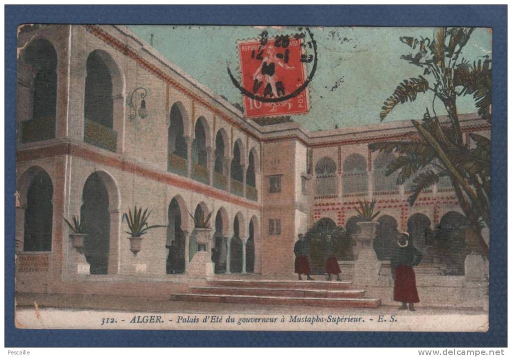 ALGERIE - CP ANIMEE COLORISEE ALGER - PALAIS D'ETE DU GOUVERNEUR A MUSTAPHA SUPERIEUR - E. S. N°312 - CIRCULEE EN 1914 - Chlef (Orléansville)