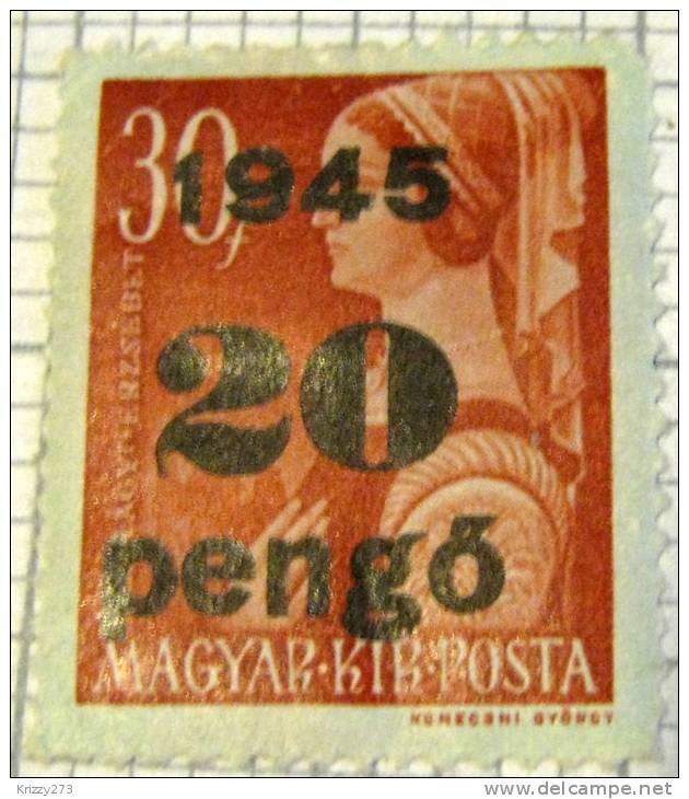 Hungary 1945 Szilagyi Erzsedet 30f Overstamped 20p - Mint Hinged - Nuevos