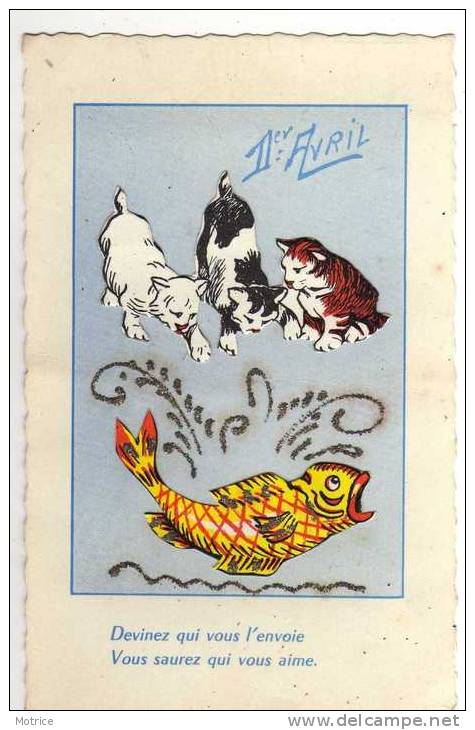 1ER AVRIL  -  Chats Et Poisson; Devinez Qui Vou L'envoi? Vous Saurez Qui Vous Aime.. - 1er Avril - Poisson D'avril