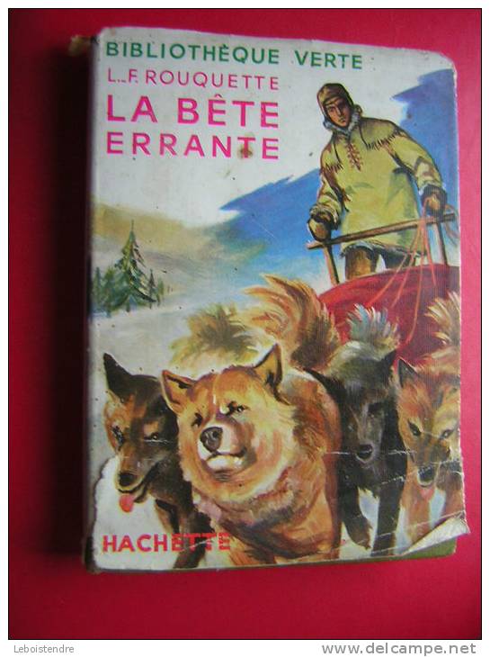 BIBLIOTHEQUE VERTE  L F ROUQUETTE LA BETE ERRANTE  HACHETTE AVEC JAQUETTE  PRIX OFFERT EN 1958 - Bibliotheque Verte