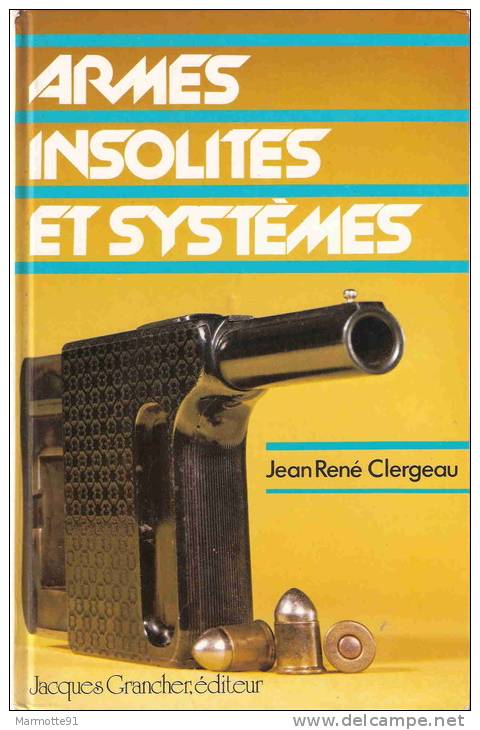 ARME INSOLITE SYSTEME LIVRE GUIDE COLLECTION FUSIL PISTOLET REVOLVER CANON - Autres & Non Classés