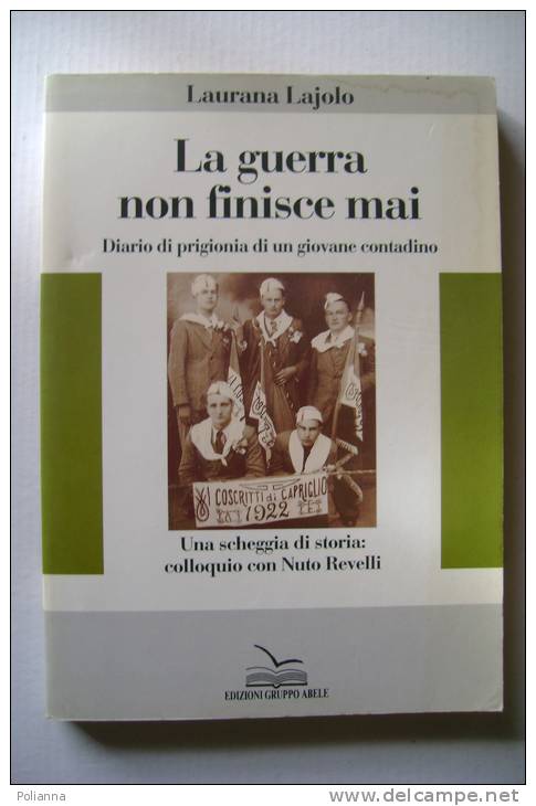 PEM/17 Laurana Lajolo LA GUERRA NON FINISCE MAI : Diario Di Prigionia Di Un Giovane Contadino/CAPRIGLIO 1993 - Italiano