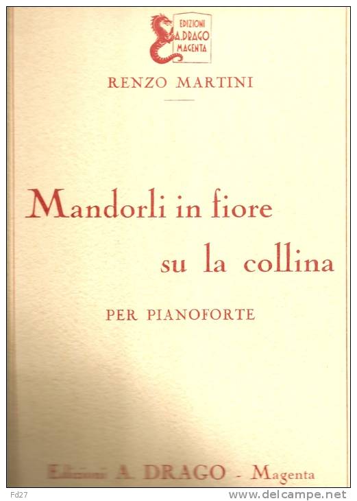 PARTITION DE RENZO MARTINI: MANDORLI IN FIORE SU LA COLLINA - PER PIANOFORTE - M-O