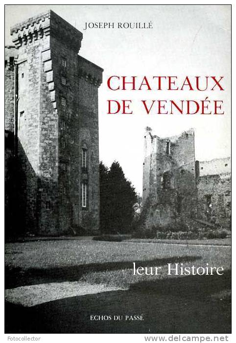 Châteaux De Vendée Leur Histoire Par Joseph Rouillé 1972 (85) - Pays De Loire