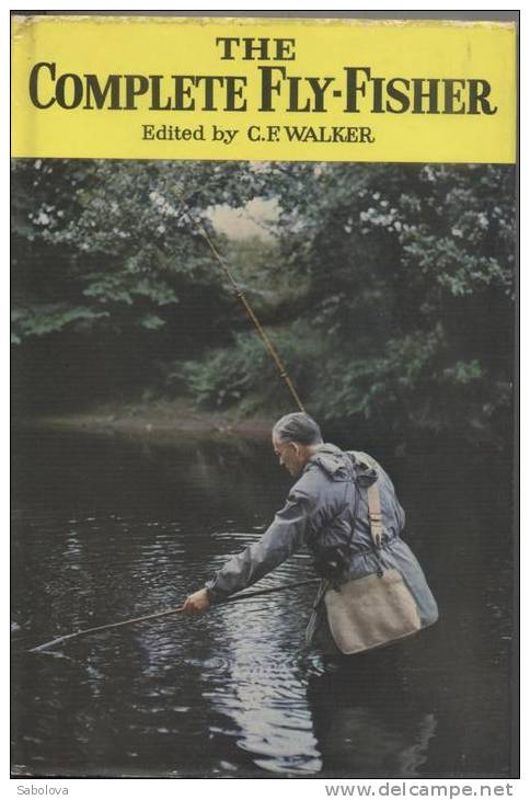 Livre De Pêche Anglers  The Complete Fly  Fisher CF WALKER 304 Pages 16 Cm*24 Cm Photos Et Croquis - Autres & Non Classés