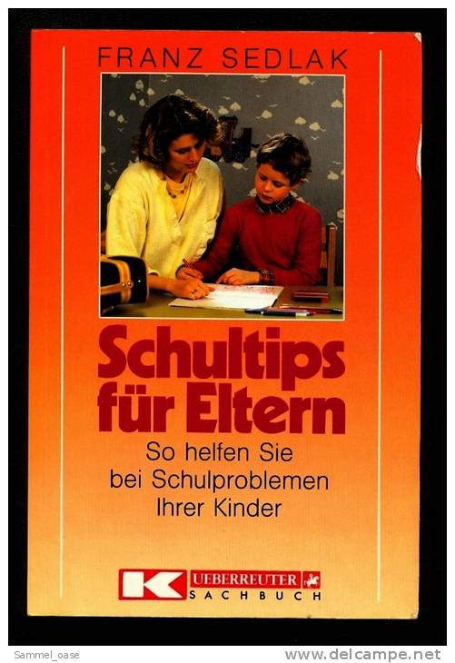 Schultips Für Eltern - So Helfen Sie Bei Schulproblemen - Von Franz Sedlak - Psychologie