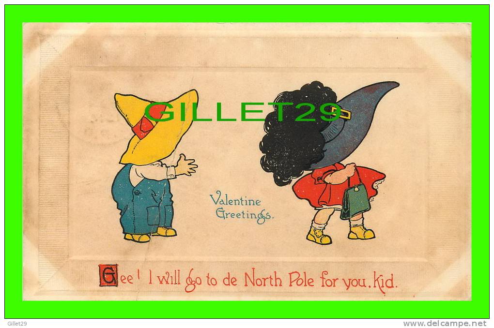 VALENTINE'S DAY - VALENTINE GREETINGS - GEE ! I WILL GO TO DE NORTH POLE FOR YOU KID - THE GIBSON ART CO - TRAVEL 1914 - - Saint-Valentin