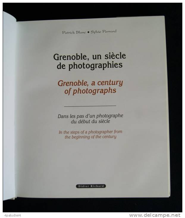 (38) Isère GRENOBLE, UN SIECLE DE PHOTOGRAPHIES Blanc / Perrard 1998 Ed. Didier Richard - Rhône-Alpes