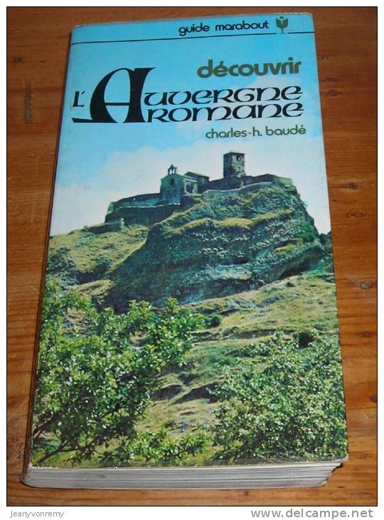 Découvrir L´Auvergne Romane. Par Charles-H. Baudé. 1975. - Auvergne