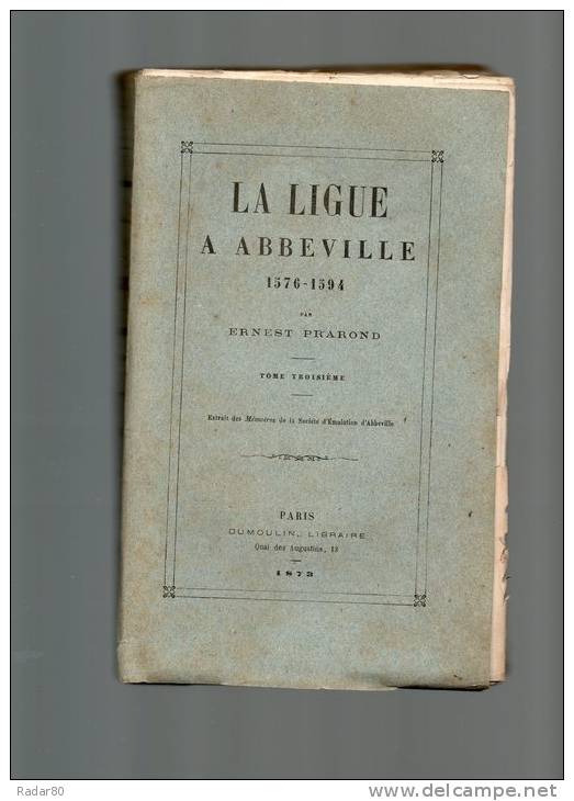 La Ligue à Abbeville 1576-1594.par Ernest PRAROND.tome Troisième.1873.broché.329 Pages - Picardie - Nord-Pas-de-Calais