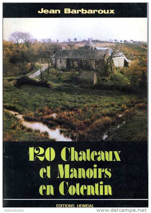 Normandie : 120 Châteaux Et Manoirs En Cotentin Par Jean Barbaroux - Normandie