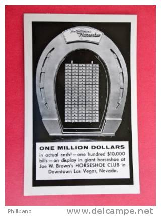 - Nevada > Las Vegas  One Million Dollars At Joe W. Brown Horseshoe Club  ==== =====      ========  Ref 422 - Las Vegas