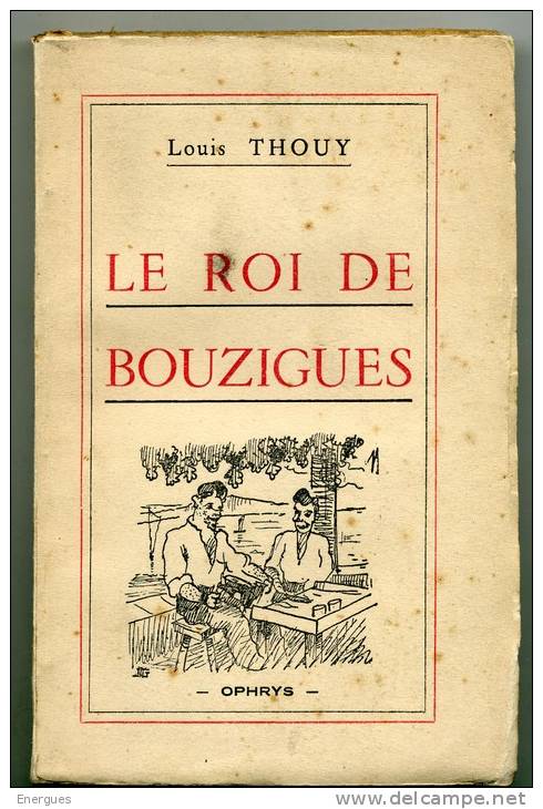 Le Roi De Bouzigues, Louis Thouy, 1944,ophrys - Novelas Negras