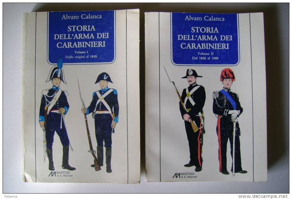 PEN/22 Alvaro Calanca STORIA DELL´ARMA DEI CARABINIERI 2 Vol. Bastogi Ed.1983 - Italienisch