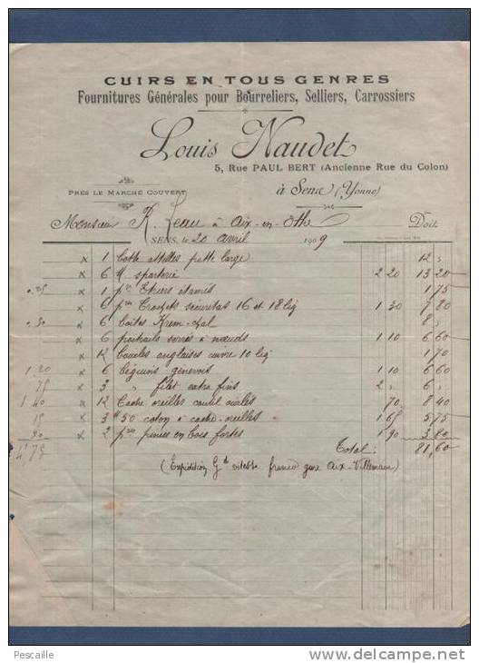 FACTURE LOUIS NAUDET A SENS - CUIRS EN TOUS GENRES FOURNITURES GENERALES POUR BOURRELIERS SELLIERS CARROSSIERS - 1909 - Chemist's (drugstore) & Perfumery