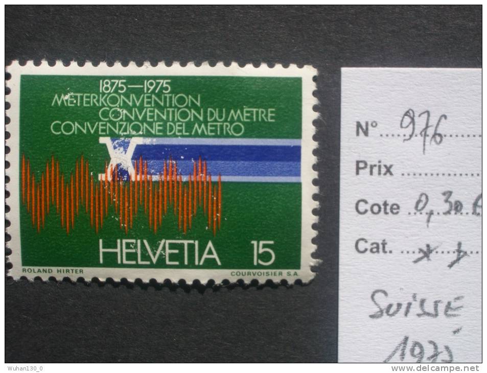 SUISSE  *  *  De  1975   "  Timbre  De  Propagande - Convention  Du  Mètre      N° 976   "       1  Val . - Neufs