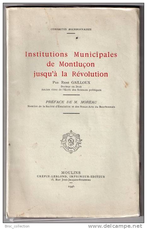 Institutions Municipales De Montluçon Jusqu´à La Révolution, René Gailloux, 1946, Préface De M. Moreau - Bourbonnais
