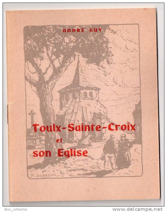 Toulx-Sainte-Croix Et Son église, André Guy, Président Des Amis De Montluçon, 1987, Deux Dessins De Ferdinand Dubreuil - Limousin