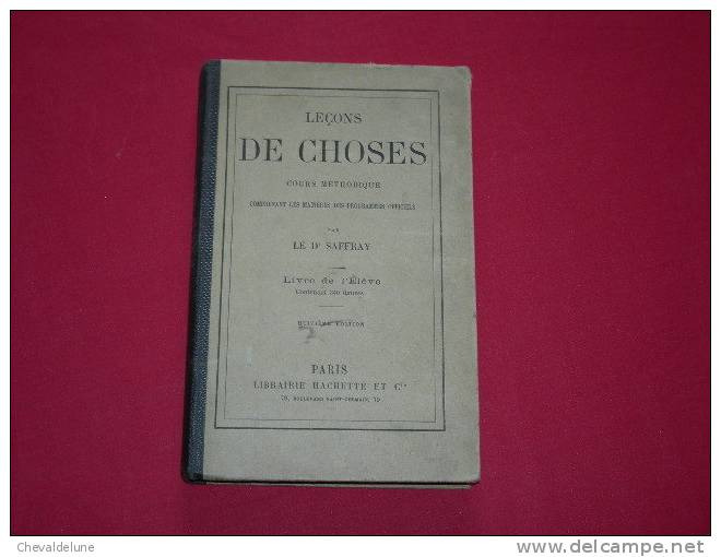 LIVRE SCOLAIRE : Dr SAFFRAY : LECONS DE CHOSES , COURS METHODIQUES 1890 - 6-12 Years Old