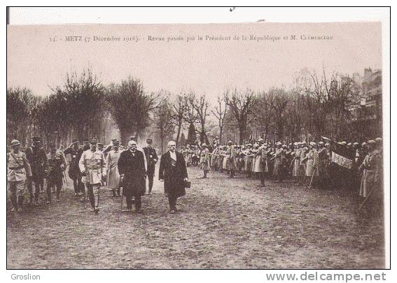 METZ 14 (7 DECEMBRE 1918) REVUE PASSEE PAR LE PRESIDENT DE LA REPUBLIQUE ET M CLEMENCEAU - Metz