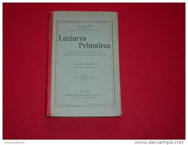 LIVRE SCOLAIRE : E. TOUTEY : LECTURES PRIMAIRES 200 MORCEAUX CHOISIS D'AUTEURS FRANCAIS COURS MOYEN 1910 - 6-12 Years Old