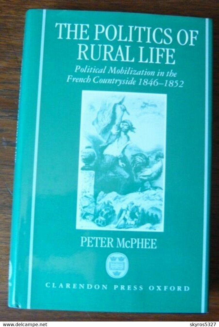 The Politics Of Rural Life - Political Mobilization In The French Countryside 1846-1852 - Europa