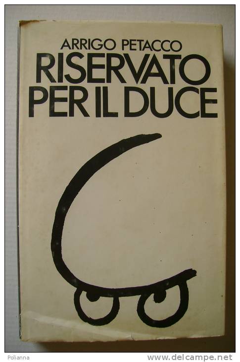 PEO/22 Arrigo Petacco RISERVATO PER IL DUCE  CDE 1979/MUSSOLINI/II GUERRA M. - Italiano
