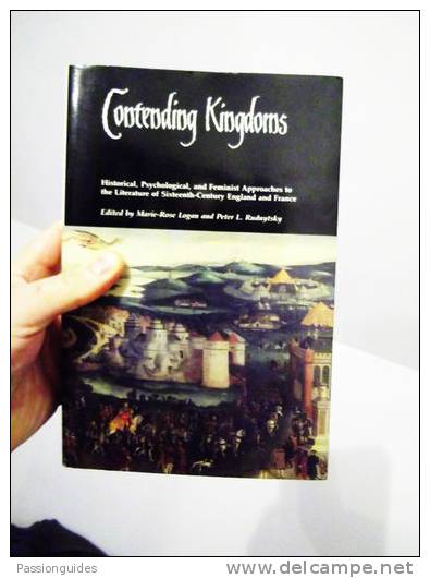 CONTENDING KINGDOM  LOGAN  RUDNYTSKY Historical, Feminist Approaches To  Literature Of Sixteenth-Century England France - Europe