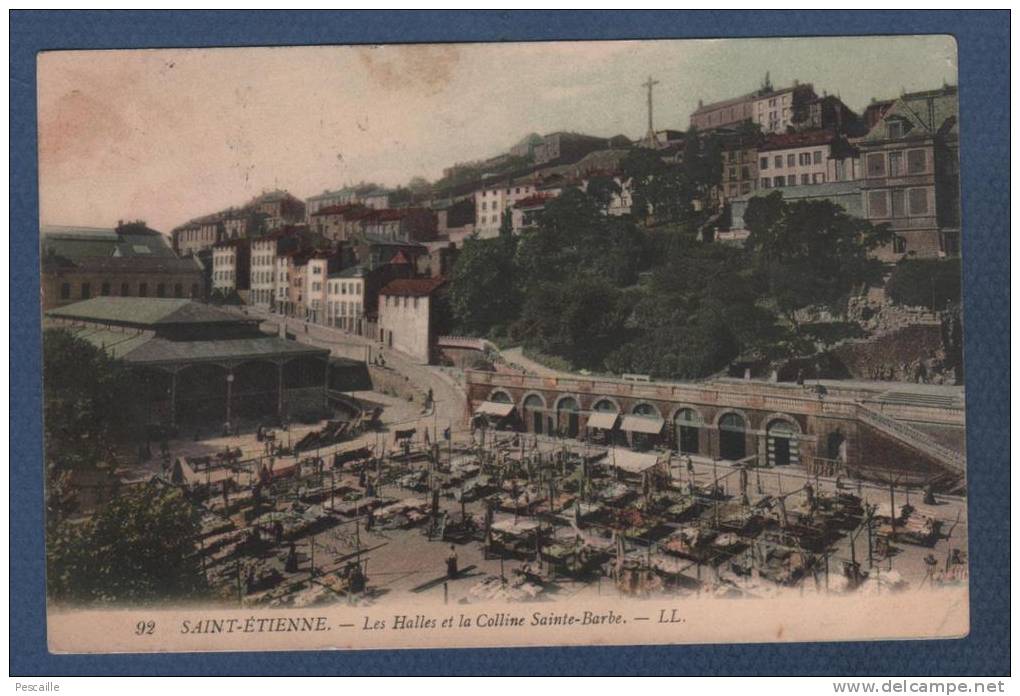 42 LOIRE - CP ANIMEE COLORISEE SAINT ETIENNE - LES HALLES ET LA COLLINE SAINTE BARBE - LL N°92 - CIRCULEE EN 1909 - Saint Etienne