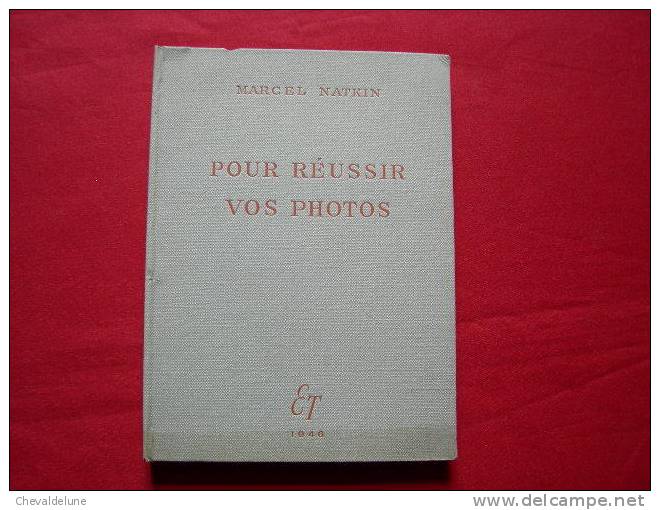 MARCEL NATKIN : POUR REUSSIR VOS PHOTOS, GUIDE DE L'AMATEUR PHOTOGRAPHE - 1946- - Photographs