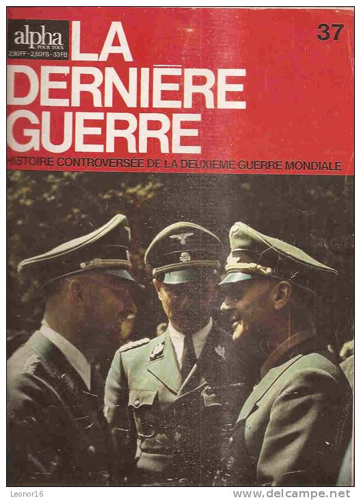 ** LA DERNIERE GUERRE N° 37  Editée Le 14 MAI 1973 **   -  * HISTOIRE CONTROVERSEE DE LA 2ème GUERRE MONDIALE * - Français