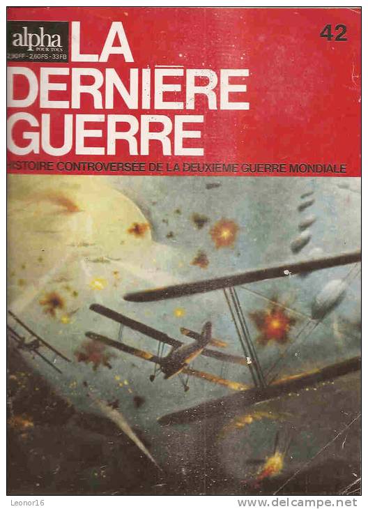 ** LA DERNIERE GUERRE N° 42  Editée Le 18 JUIN 1973 **   -  * HISTOIRE CONTROVERSEE DE LA 2ème GUERRE MONDIALE * - Francese