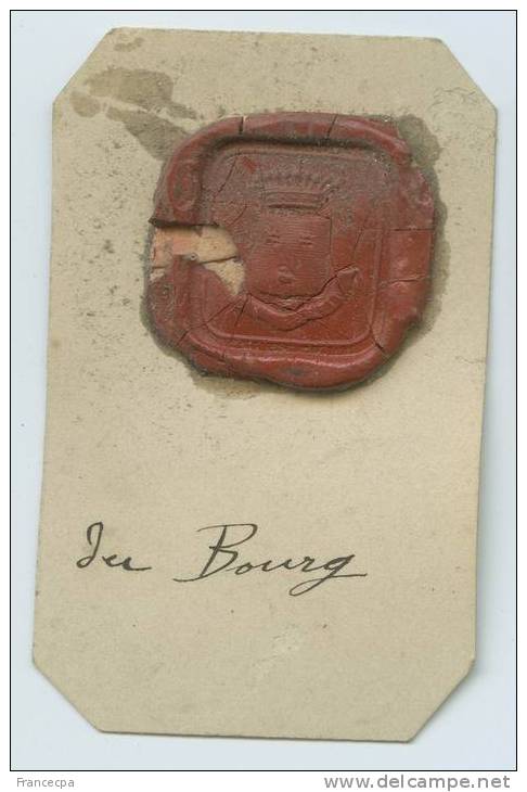 CACHET HISTORIQUE  - Sigillographie - 016 Du Bourg   (très Belle Pièce) - Seals