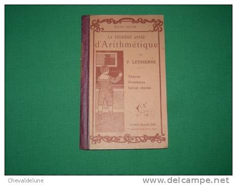 LIVRE SCOLAIRE : P. LEYSSENNE : LA PREMIERE ANNEE D'ARITHMETIQUE COURS MOYEN 1929 - 6-12 Jahre