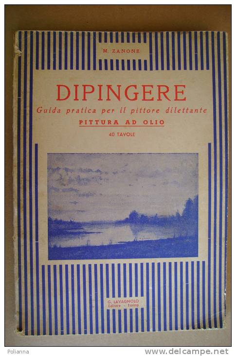 PBB/7 Zanone DIPINGERE Guida Pratica Per Il Pittore Dilettante - PITTURA AD OLIO Lavagnolo Anni ´30 - Arte, Architettura