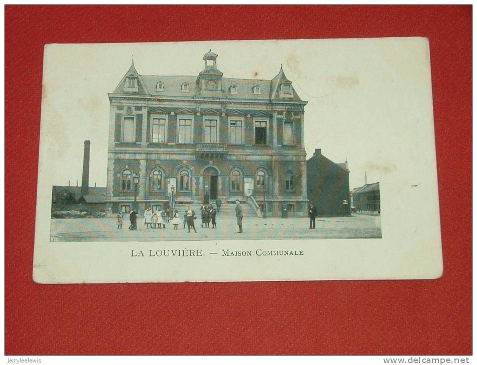 LA LOUVIERE  -  Maison Communale   -  1913 - ( 2 Scans ) - La Louviere