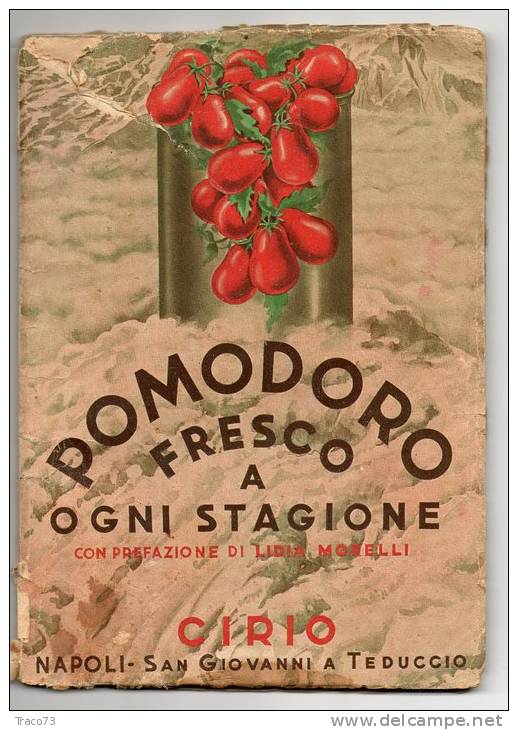 CIRIO /  POMODORO FRESCO A OGNI STAGIONE - 300 Ricette Sui Pom. Pelati - Napoli - San Giovanni A Teduccio - 1939 - House & Kitchen