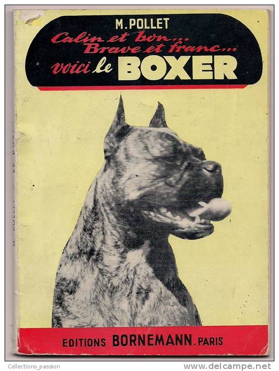 Livre , Calin Et Bon... Brave Et Franc... Voici LE BOXER , 1961 , 64 Pages , 4 Scans , Frais : 3€ - Animali