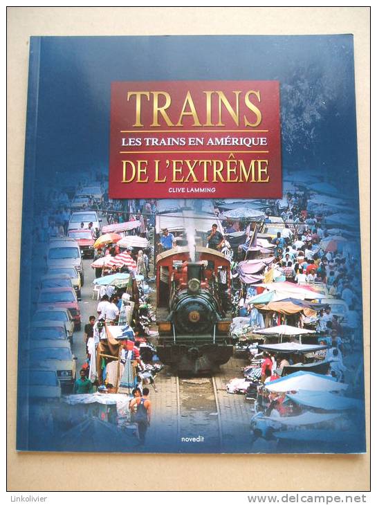 TRAINS DE L'EXTREME : Les Trains En Amérique - Clive Lamming - Ed Novedit - Chemin De Fer & Tramway