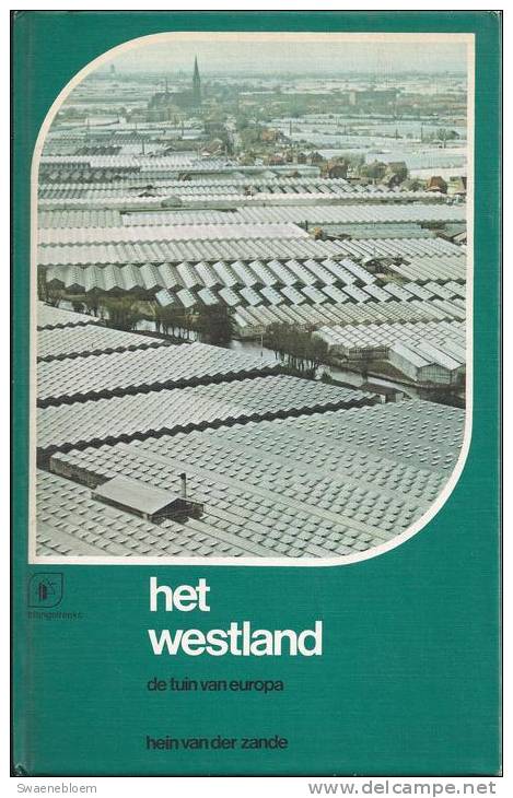 NL.- Boek - Het Westland. De Tuin Van Europa. Door Hein Van Der Zande. Naaldwijk - Maas - Delft - Berkel - 2 Scans - Antique