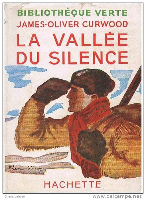 [ENFANTINA]   JAMES-OLIVER CURWOOD : LA VALLEE DU SILENCE - ILLUSTRATIONS DE PIERRE SIMON - Bibliotheque Verte