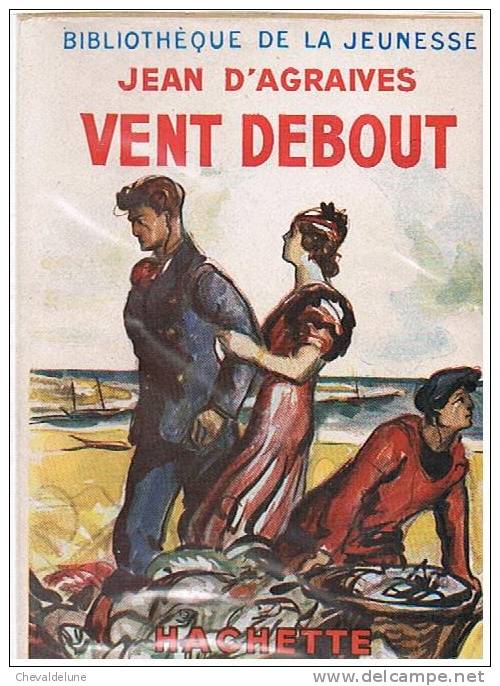 [ENFANTINA]   JEAN D'AGRAIVES : VENT DEBOUT  -  ILLUSTRATIONS DE EMILIEN DUFOUR - 1951 - Bibliothèque De La Jeunesse